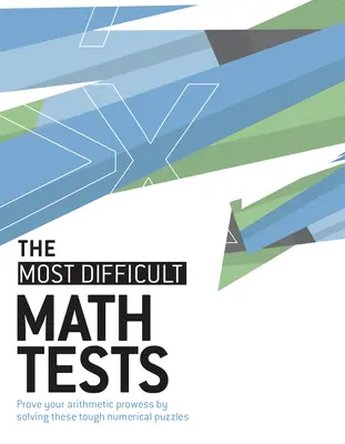 Les tests de mathématiques les plus difficiles : Prouvez vos prouesses arithmétiques en résolvant ces énigmes numériques difficiles. - The Most Difficult Math Tests: Prove Your Arithmetic Prowess by Solving These Tough Numerical Puzzles