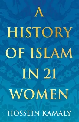 Une histoire de l'islam en 21 femmes - A History of Islam in 21 Women