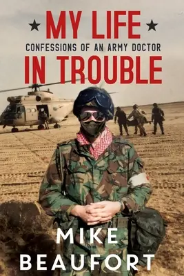 Ma vie en difficulté - Confessions d'un médecin militaire - My Life in Trouble - Confessions of an Army Doctor
