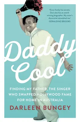 Daddy Cool : A la recherche de mon père, le chanteur qui a troqué la célébrité d'Hollywood contre un foyer en Australie - Daddy Cool: Finding My Father, the Singer Who Swapped Hollywood Fame for Home in Australia