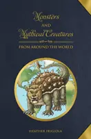 Monstres et créatures mythiques du monde entier - Monsters and Mythical Creatures from Around the World