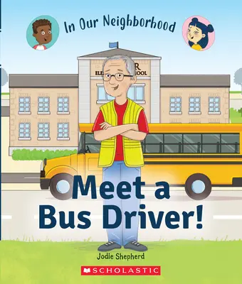 Rencontrez un chauffeur d'autobus ! (dans notre quartier) (Édition pour bibliothèques) - Meet a Bus Driver! (in Our Neighborhood) (Library Edition)