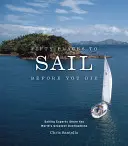 Cinquante lieux pour naviguer avant de mourir : des experts de la voile partagent les plus belles destinations du monde - Fifty Places to Sail Before You Die: Sailing Experts Share the World's Greatest Destinations