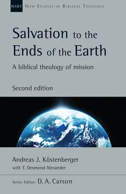 Le salut aux extrémités de la terre : Une théologie biblique de la mission - Salvation to the Ends of the Earth: A Biblical Theology of Mission