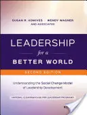 Le leadership pour un monde meilleur : Comprendre le modèle de changement social du développement du leadership - Leadership for a Better World: Understanding the Social Change Model of Leadership Development