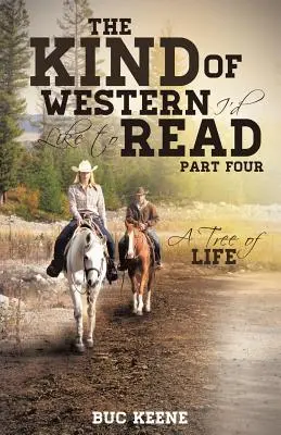 Le genre de western que j'aimerais lire : Un arbre de vie - Quatrième partie - The Kind of Western I'd Like to Read: A Tree of Life-Part Four