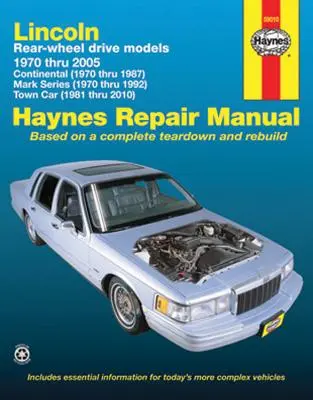 Modèles Lincoln à traction arrière, Continental, Mark Series, Town Car 1970 à 2005 Manuel de réparation Haynes : 1970 à 2010 - Lincoln Rear Wheel Drive Models, Continental, Mark Series, Town Car 1970 Thru 2005 Haynes Repair Manual: 1970 Thru 2010