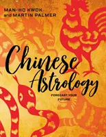 Astrologie chinoise : Prévoir son avenir - Chinese Astrology: Forecast Your Future