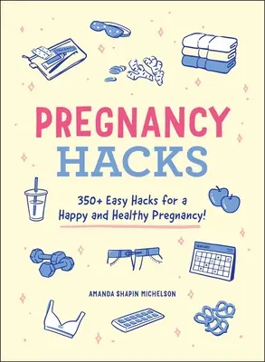Pregnancy Hacks : 350+ astuces pour une grossesse heureuse et en bonne santé&nbsp;! - Pregnancy Hacks: 350+ Easy Hacks for a Happy and Healthy Pregnancy!