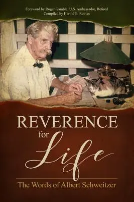 Le respect de la vie : Les paroles d'Albert Schweitzer - Reverence for Life: The Words of Albert Schweitzer