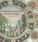 Imaginer les Amériques dans la Florence des Médicis - Imagining the Americas in Medici Florence