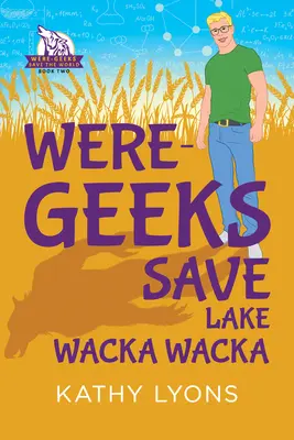 Les Were-Geeks sauvent le lac Wacka Wacka - Were-Geeks Save Lake Wacka Wacka