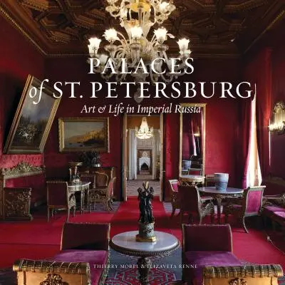 La splendeur de Saint-Pétersbourg : L'art et la vie dans les palais impériaux de la Russie tardive - The Splendor of St. Petersburg: Art & Life in Late Imperial Palaces of Russia