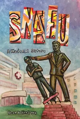 S.N.A.F.U. - Une satire médicale - S.N.A.F.U. - A Medical Satire