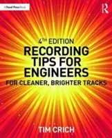 Conseils d'enregistrement pour les ingénieurs : Pour des pistes plus propres et plus lumineuses - Recording Tips for Engineers: For Cleaner, Brighter Tracks