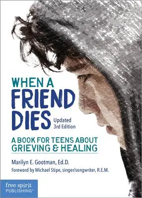 Quand un ami meurt : Un livre pour les adolescents sur le deuil et la guérison - When a Friend Dies: A Book for Teens about Grieving & Healing