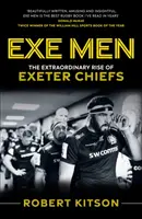 Exe Men - L'extraordinaire ascension des Exeter Chiefs - Exe Men - The Extraordinary Rise of the Exeter Chiefs