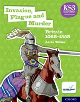 KS3 History 4th Edition : Invasion, peste et meurtre : Britain 1066-1558 Student Book - KS3 History 4th Edition: Invasion, Plague and Murder: Britain 1066-1558 Student Book