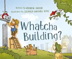 Qu'est-ce que tu construis ? - Whatcha Building?