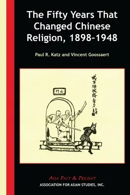 Les cinquante années qui ont changé la religion chinoise, 1898-1948 - The Fifty Years That Changed Chinese Religion, 1898-1948