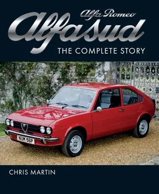 Alfa Romeo Alfasud : L'histoire complète - Alfa Romeo Alfasud: The Complete Story