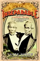Inséparables : Les jumeaux siamois originaux et leur rendez-vous avec l'histoire américaine - Inseparable: The Original Siamese Twins and Their Rendezvous with American History