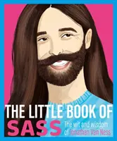 Le petit livre de Sass : L'esprit et la sagesse de Jonathan Van Ness - The Little Book of Sass: The Wit and Wisdom of Jonathan Van Ness