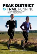 Peak District Trail Running - 22 itinéraires hors route pour les coureurs de trail et de fell running - Peak District Trail Running - 22 off-road routes for trail & fell runners