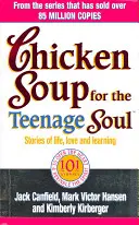 Soupe de poulet pour l'âme de l'adolescent - Chicken Soup For The Teenage Soul