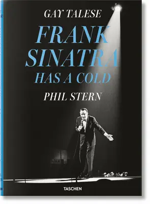 Gay Talese. Phil Stern. Frank Sinatra est enrhumé - Gay Talese. Phil Stern. Frank Sinatra Has a Cold