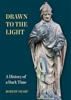 Attiré par la lumière - L'histoire d'une époque sombre - Drawn to the Light - A History of a Dark Time