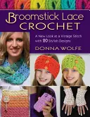 Broomstick Lace Crochet : Un nouveau regard sur un point vintage, avec 20 modèles élégants - Broomstick Lace Crochet: A New Look at a Vintage Stitch, with 20 Stylish Designs