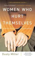 Les femmes qui se font du mal : Un livre d'espoir et de compréhension - Women Who Hurt Themselves: A Book of Hope and Understanding