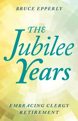 Les années jubilaires : Accueillir la retraite du clergé - The Jubilee Years: Embracing Clergy Retirement