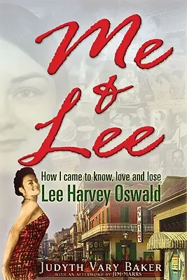 La vie de l'homme et la vie de l'homme - La vie de l'homme et la vie de l'homme - La vie de l'homme - Me & Lee: How I Came to Know, Love and Lose Lee Harvey Oswald