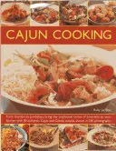 La cuisine cajun : De Gumbo à Jambalaya, apportez les saveurs traditionnelles de la Louisiane dans votre cuisine, avec 50 authentiques recettes cajun et créoles. - Cajun Cooking: From Gumbo to Jambalaya, Bring the Traditional Tastes of Louisiana to Your Kitchen, with 50 Authentic Cajun and Creole