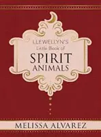 Le petit livre des animaux spirituels de Llewellyn - Llewellyn's Little Book of Spirit Animals