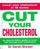 Réduisez votre cholestérol : Un programme de trois mois pour réduire le cholestérol - Cut Your Cholesterol: A Three-Month Programme to Reducing Cholesterol