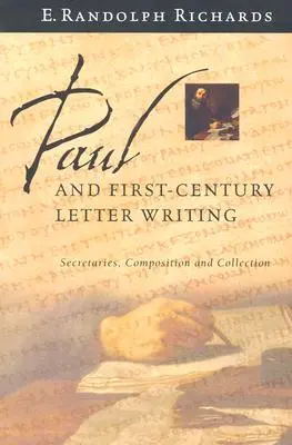 Paul et la rédaction des lettres du premier siècle : Secrétaires, composition et collecte - Paul and First-Century Letter Writing: Secretaries, Composition and Collection