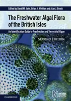 Flore algale d'eau douce des îles britanniques - Guide d'identification des algues d'eau douce et terrestres - Freshwater Algal Flora of the British Isles - An Identification Guide to Freshwater and Terrestrial Algae