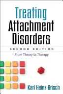 Traiter les troubles de l'attachement : De la théorie à la thérapie - Treating Attachment Disorders: From Theory to Therapy