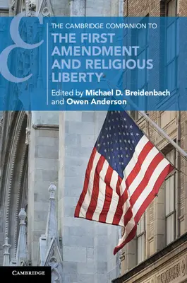 The Cambridge Companion to the First Amendment and Religious Liberty (Le compagnon de Cambridge pour le premier amendement et la liberté religieuse) - The Cambridge Companion to the First Amendment and Religious Liberty