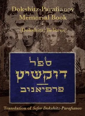 Livre commémoratif (Yizkor) de Dokshitz-Parafianov - (Dokshytsy, Belarus) : Traduction du Sefer Dokshitz-Parafianov - Dokshitz-Parafianov Memorial (Yizkor) Book - (Dokshytsy, Belarus): Translation of Sefer Dokshitz-Parafianov