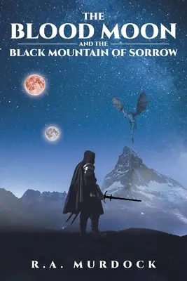 La lune de sang et la montagne noire du chagrin - The Blood Moon and the Black Mountain of Sorrow