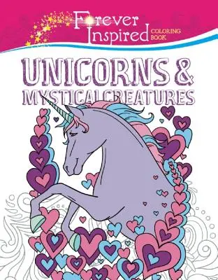 Livre de coloriage Forever Inspired : Licornes et créatures mystiques - Forever Inspired Coloring Book: Unicorns and Mystical Creatures