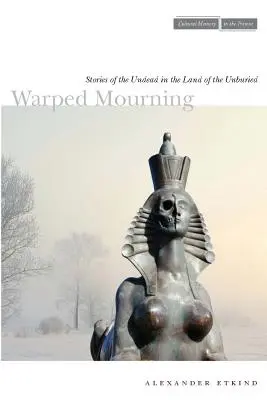 Warped Mourning : Histoires de morts-vivants au pays des morts-vivants - Warped Mourning: Stories of the Undead in the Land of the Unburied