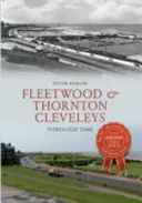 Fleetwood & Thornton Cleveleys à travers le temps - Fleetwood & Thornton Cleveleys Through Time
