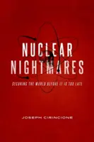 Cauchemars nucléaires : Sécuriser le monde avant qu'il ne soit trop tard - Nuclear Nightmares: Securing the World Before It Is Too Late