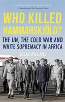 Qui a tué Hammarskjold ? - L'ONU, la guerre froide et la suprématie blanche en Afrique - Who Killed Hammarskjold? - The UN, the Cold War and White Supremacy in Africa