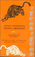Chinese Traditional Herbal Medicine Volume I Diagnosis and Treatment (Médecine traditionnelle chinoise à base de plantes) - Chinese Traditional Herbal Medicine Volume I Diagnosis and Treatment
